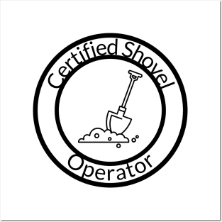 Certified Shovel Operator Posters and Art